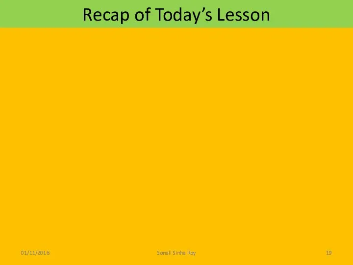 Recap of Today’s Lesson 01/11/2016 Sonali Sinha Roy