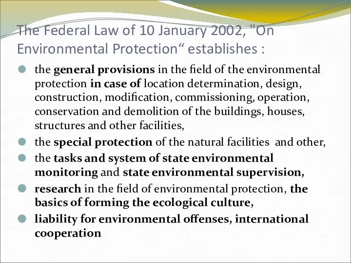 The Federal Law of 10 January 2002, "On Environmental Protection“ establishes