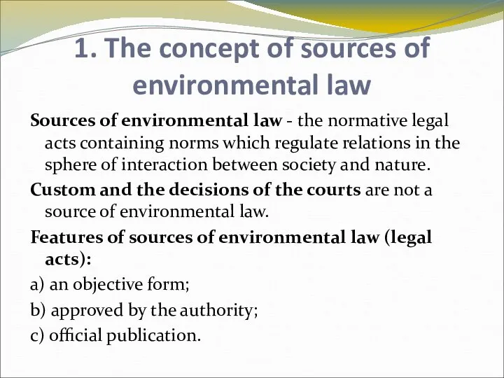 1. The concept of sources of environmental law Sources of environmental