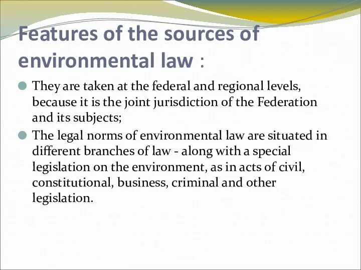 Features of the sources of environmental law : They are taken