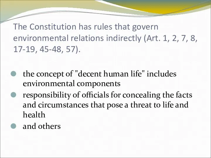 The Constitution has rules that govern environmental relations indirectly (Art. 1,