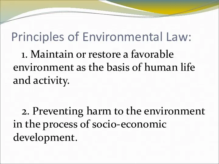 Principles of Environmental Law: 1. Maintain or restore a favorable environment