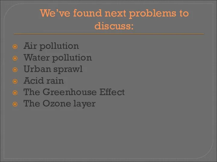 We’ve found next problems to discuss: Air pollution Water pollution Urban