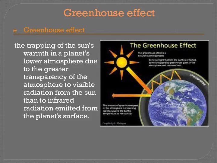 Greenhouse effect Greenhouse effect the trapping of the sun's warmth in