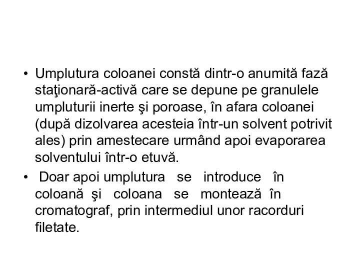 Umplutura coloanei constă dintr-o anumită fază staţionară-activă care se depune pe