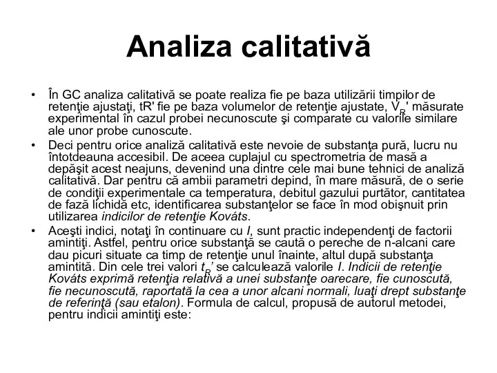 Analiza calitativă În GC analiza calitativă se poate realiza fie pe