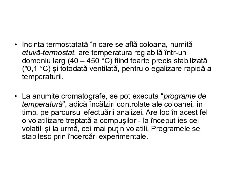 Incinta termostatată în care se află coloana, numită etuvă-termostat, are temperatura