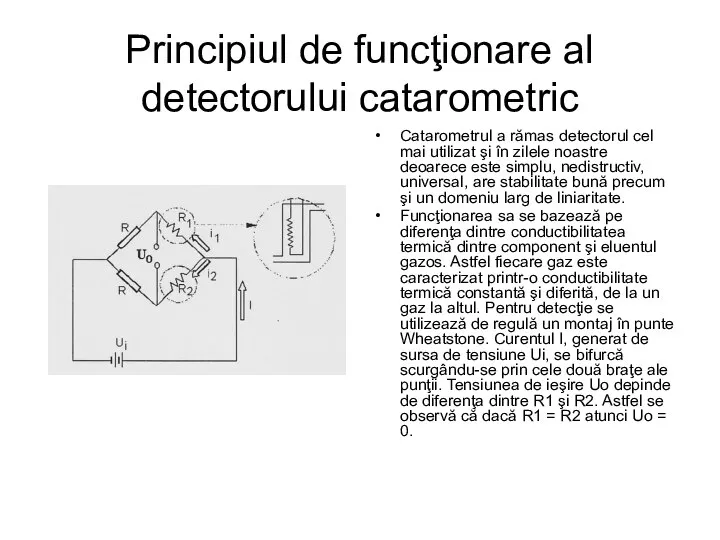 Principiul de funcţionare al detectorului catarometric Catarometrul a rămas detectorul cel