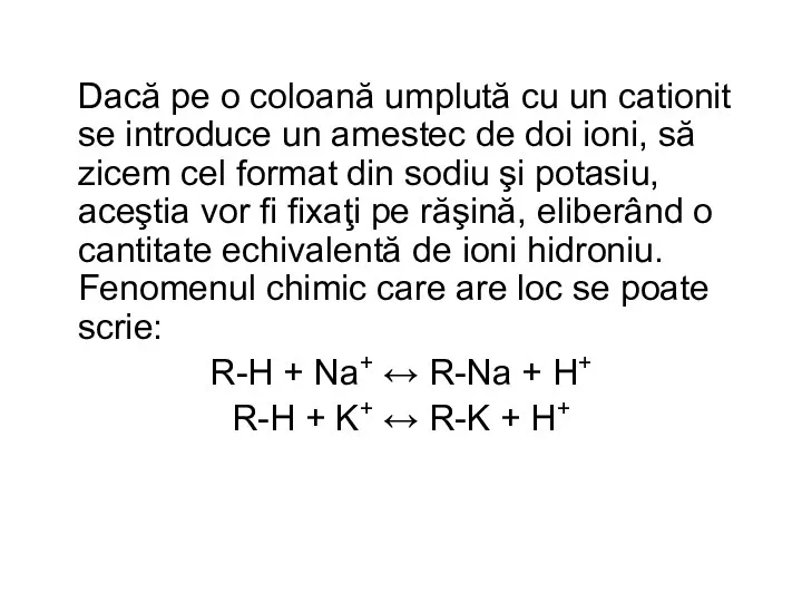 Dacă pe o coloană umplută cu un cationit se introduce un