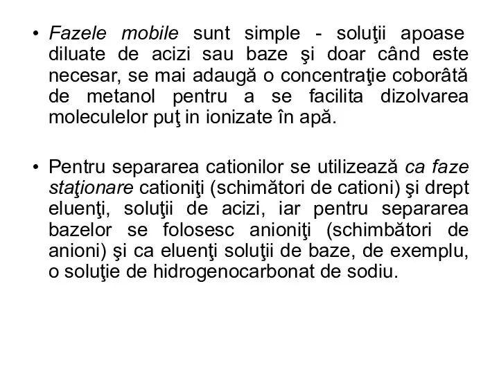 Fazele mobile sunt simple - soluţii apoase diluate de acizi sau