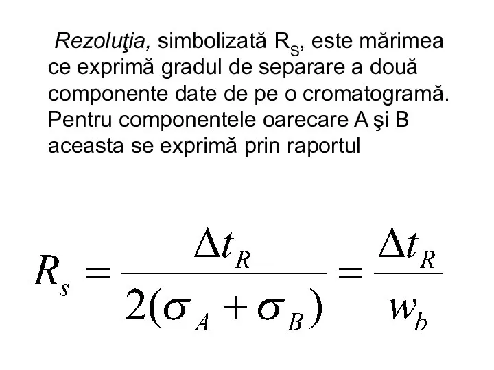 Rezoluţia, simbolizată RS, este mărimea ce exprimă gradul de separare a