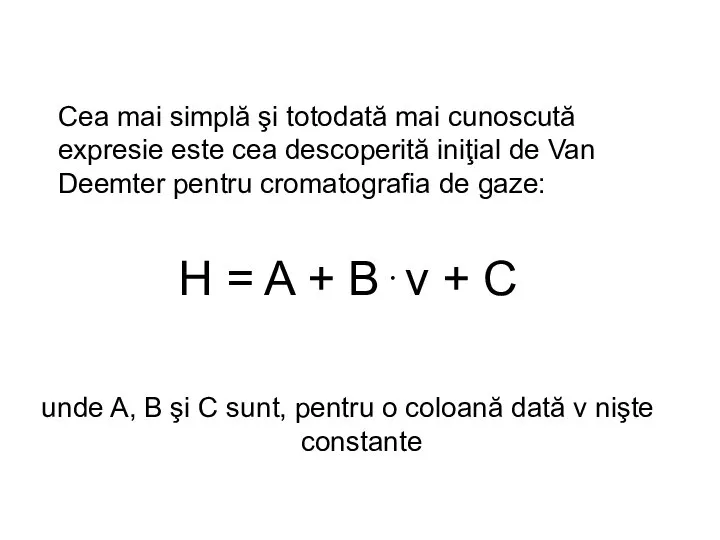 Cea mai simplă şi totodată mai cunoscută expresie este cea descoperită