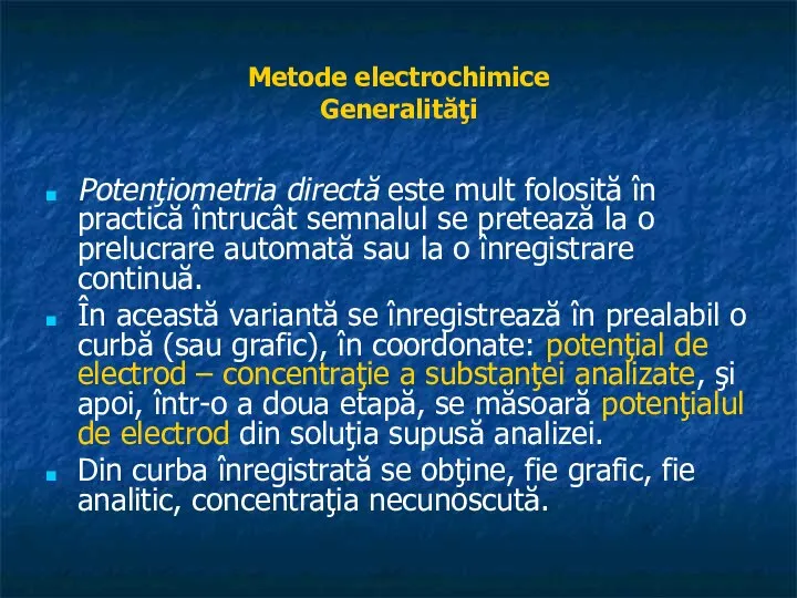 Metode electrochimice Generalităţi Potenţiometria directă este mult folosită în practică întrucât