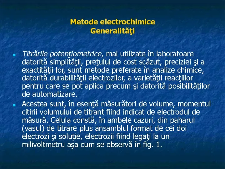 Metode electrochimice Generalităţi Titrările potenţiometrice, mai utilizate în laboratoare datorită simplităţii,