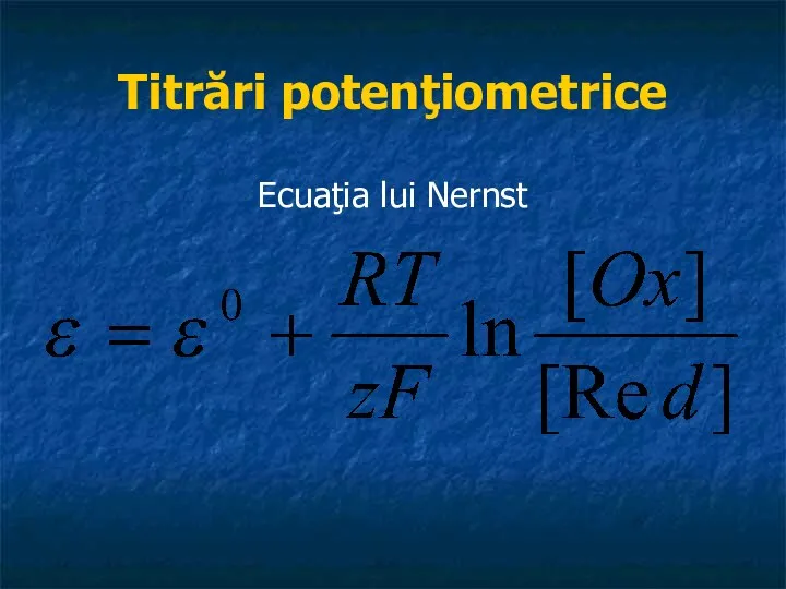 Titrări potenţiometrice Ecuaţia lui Nernst