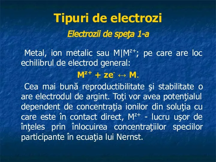 Tipuri de electrozi Electrozii de speţa 1-a Metal, ion metalic sau