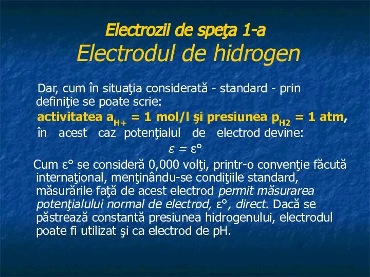 Electrozii de speţa 1-a Electrodul de hidrogen Dar, cum în situaţia