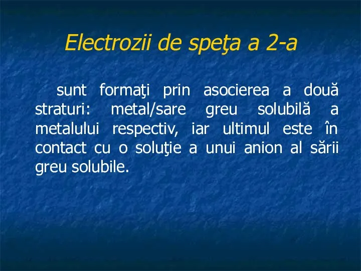 Electrozii de speţa a 2-a sunt formaţi prin asocierea a două