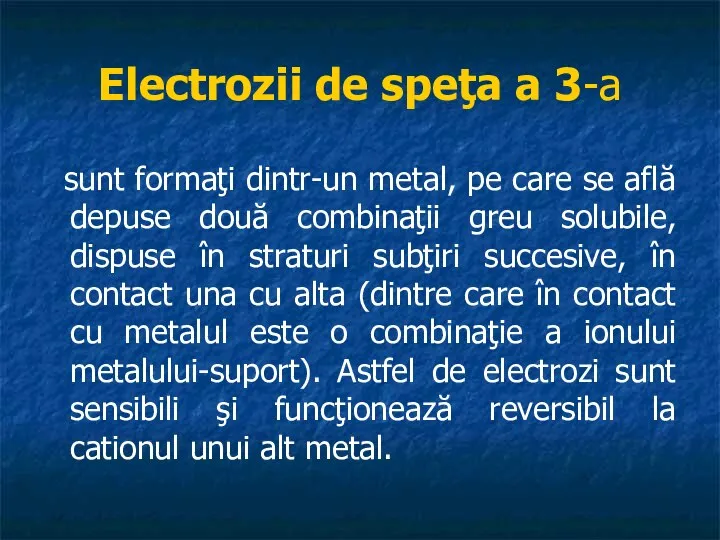 Electrozii de speţa a 3-a sunt formaţi dintr-un metal, pe care