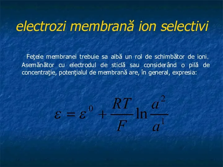 electrozi membrană ion selectivi Feţele membranei trebuie sa aibă un rol