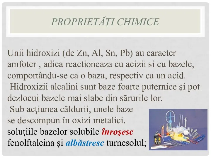 PROPRIETĂȚI CHIMICE Unii hidroxizi (de Zn, Al, Sn, Pb) au caracter