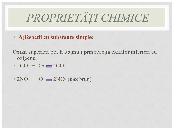 PROPRIETĂȚI CHIMICE A)Reacţii cu substanţe simple: Oxizii superiori pot fi obţinuţi