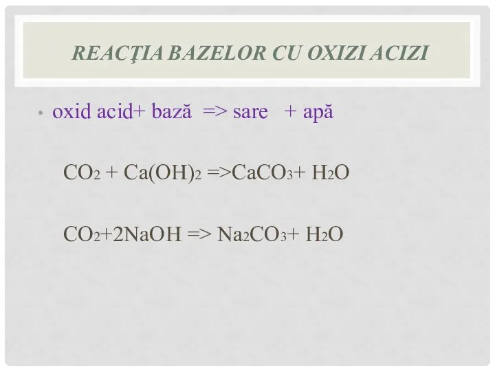 REACŢIA BAZELOR CU OXIZI ACIZI oxid acid+ bază => sare +