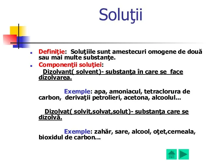 Soluţii Definiţie: Soluţiile sunt amestecuri omogene de două sau mai multe