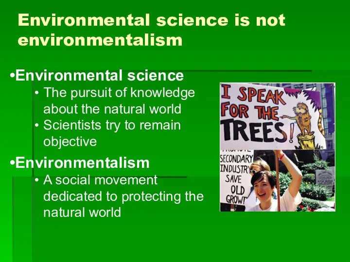 Environmental science is not environmentalism Environmental science The pursuit of knowledge