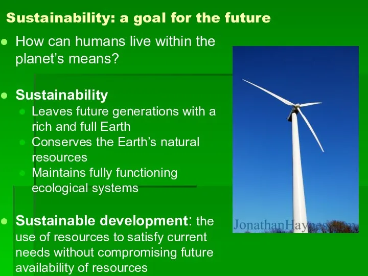 Sustainability: a goal for the future How can humans live within