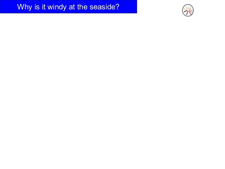 Why is it windy at the seaside?