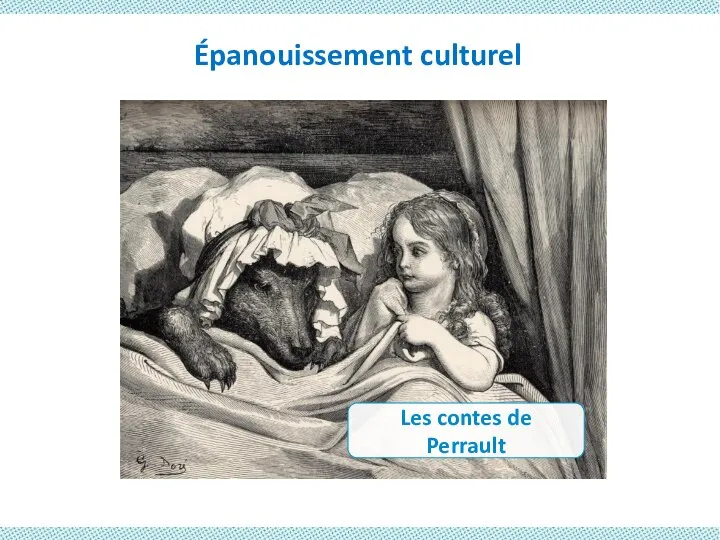 Épanouissement culturel Les contes de Perrault