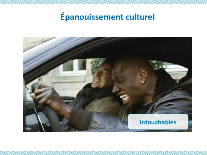 Épanouissement culturel Intouchables