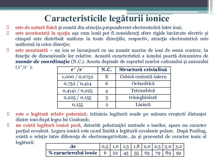 Caracteristicile legăturii ionice este de natură fizică şi constă din atracţia