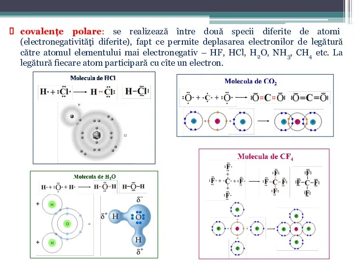 covalenţe polare: se realizează între două specii diferite de atomi (electronegativităţi