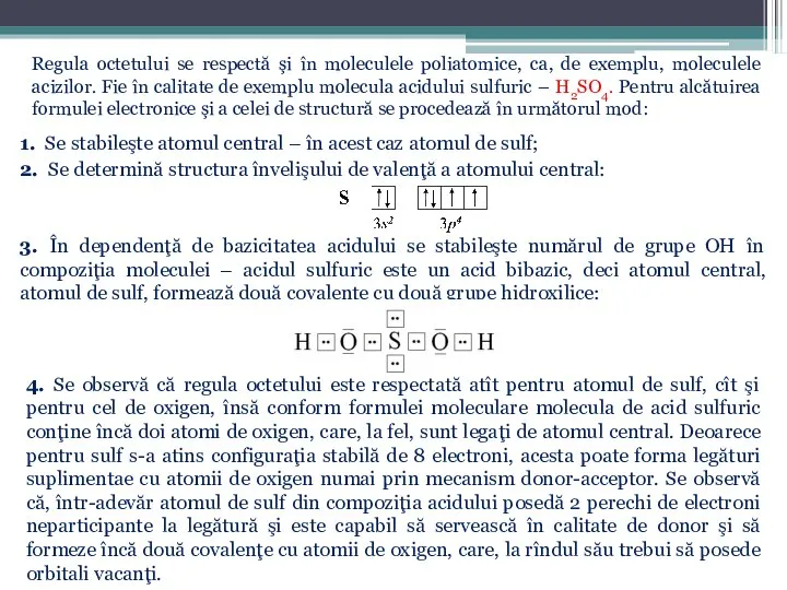 Regula octetului se respectă şi în moleculele poliatomice, ca, de exemplu,