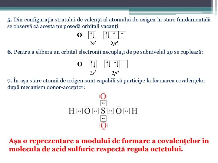 5. Din configuraţia stratului de valenţă al atomului de oxigen în