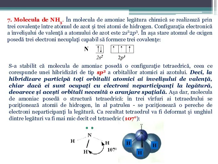 7. Molecula de NH3. În molecula de amoniac legătura chimică se