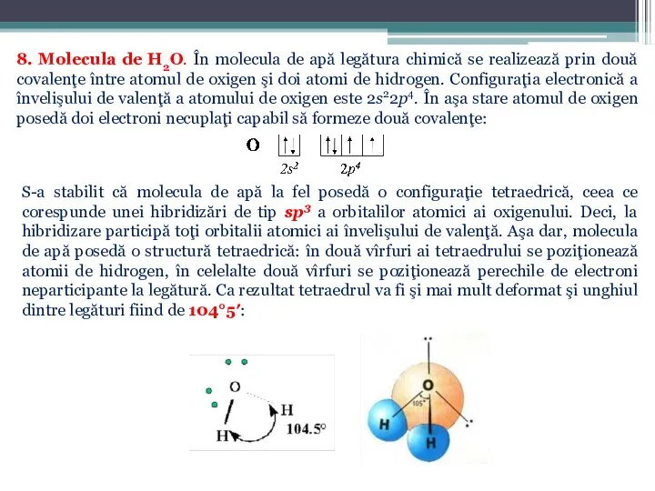 8. Molecula de H2O. În molecula de apă legătura chimică se