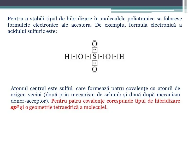 Pentru a stabili tipul de hibridizare în moleculele poliatomice se folosesc