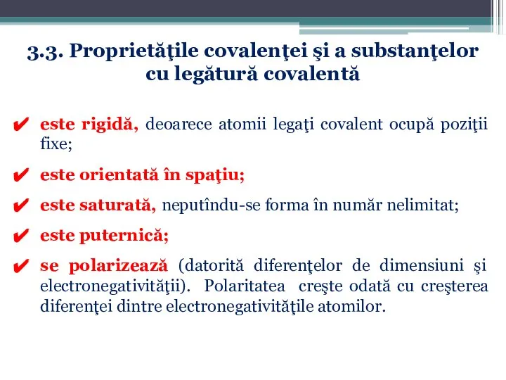 3.3. Proprietăţile covalenţei şi a substanţelor cu legătură covalentă este rigidă,