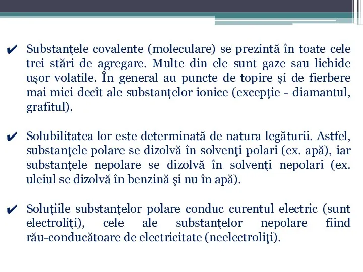 Substanţele covalente (moleculare) se prezintă în toate cele trei stări de