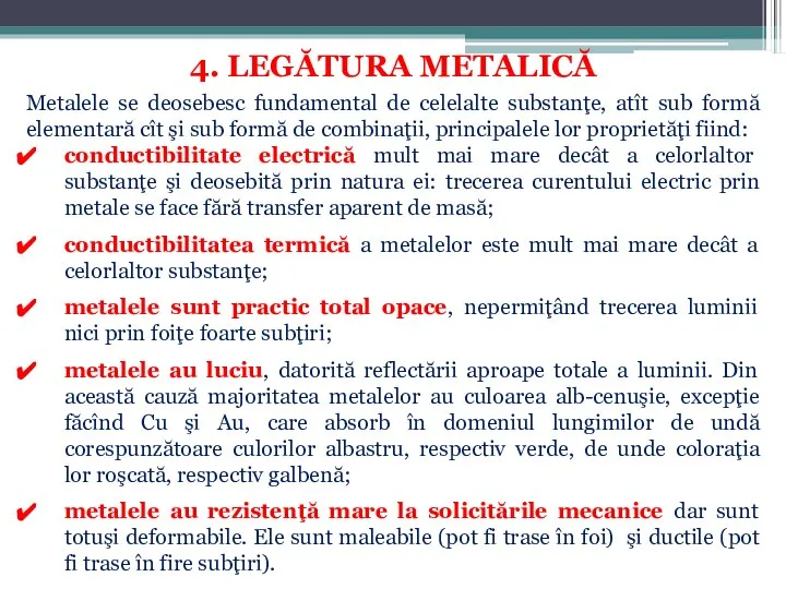 4. LEGĂTURA METALICĂ Metalele se deosebesc fundamental de celelalte substanţe, atît