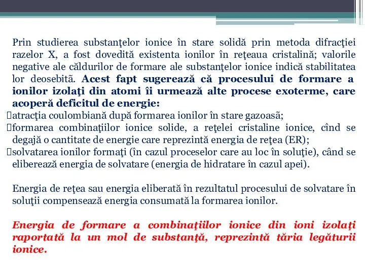 Prin studierea substanţelor ionice în stare solidă prin metoda difracţiei razelor