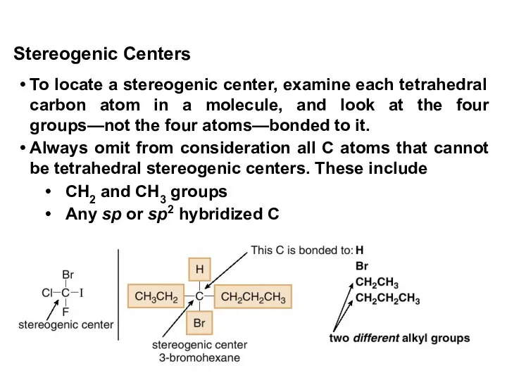 To locate a stereogenic center, examine each tetrahedral carbon atom in