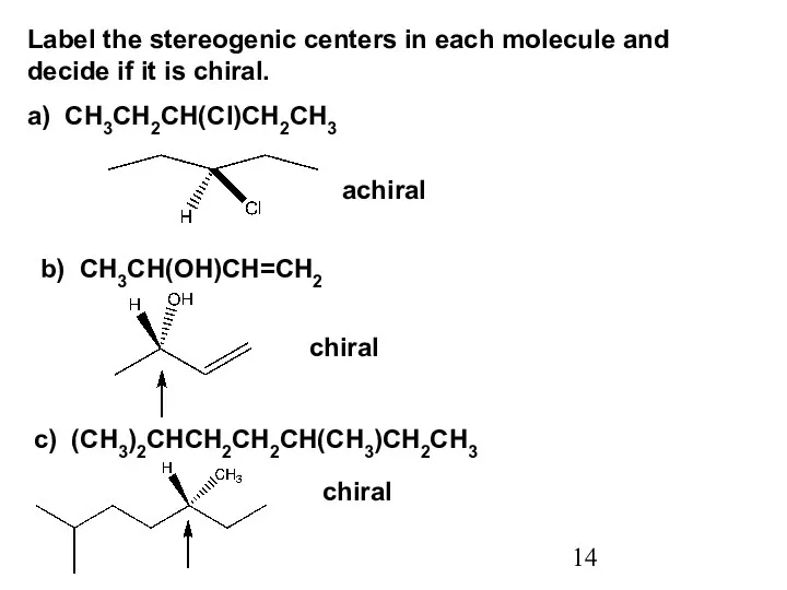 Label the stereogenic centers in each molecule and decide if it