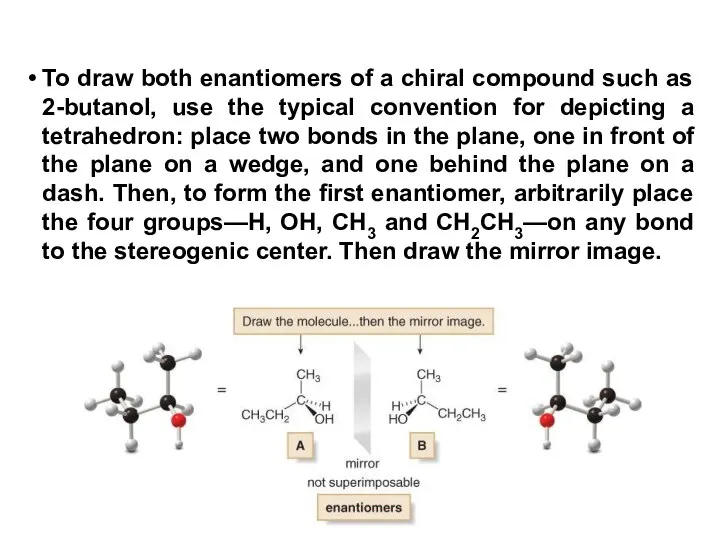 To draw both enantiomers of a chiral compound such as 2-butanol,