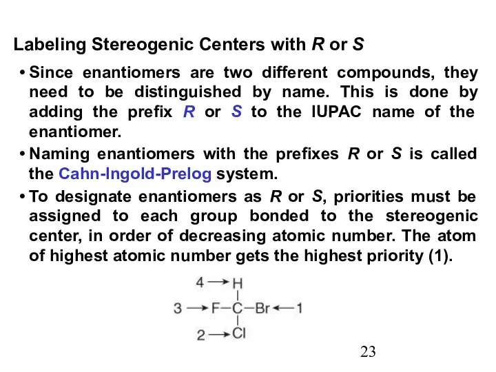 Since enantiomers are two different compounds, they need to be distinguished