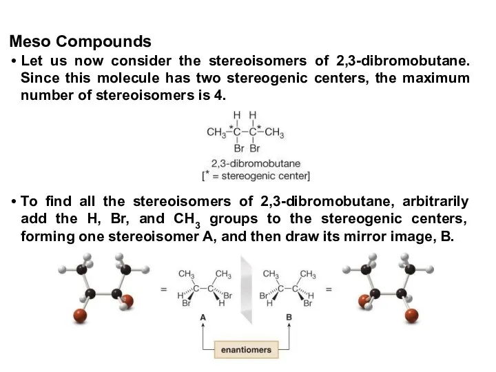 Let us now consider the stereoisomers of 2,3-dibromobutane. Since this molecule