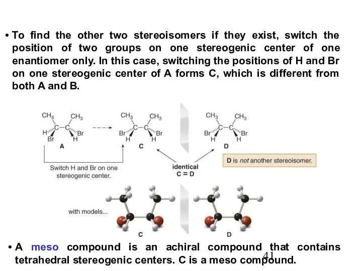 To find the other two stereoisomers if they exist, switch the